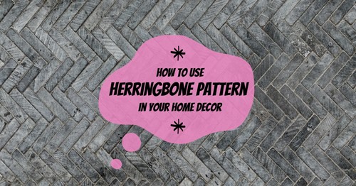 Decorate with herringbone pattern in 5 simple ways