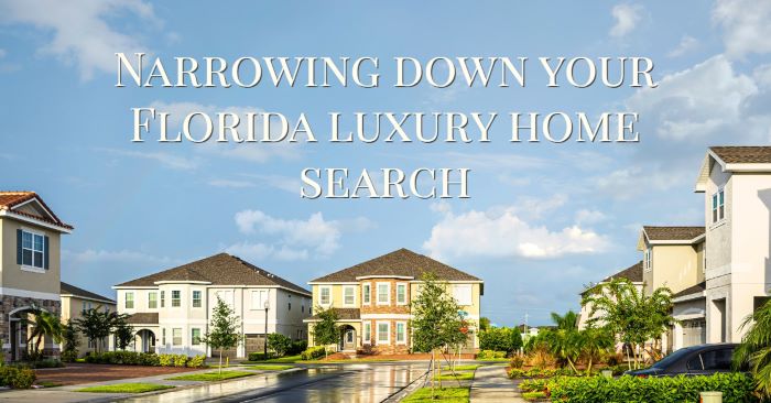 Narrow your Florida luxury home search featured image