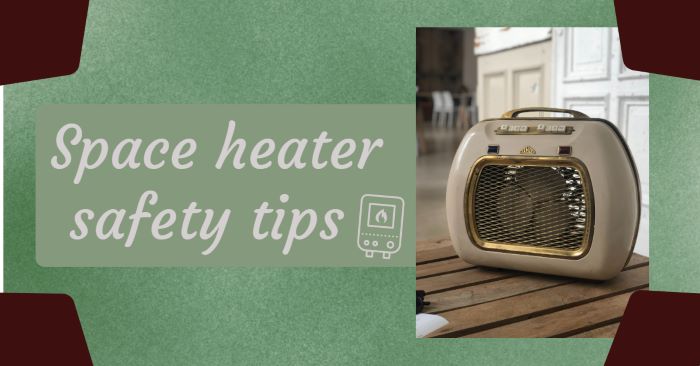 Precautions to take when using space heaters