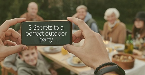 3 Secrets to a perfect outdoor party