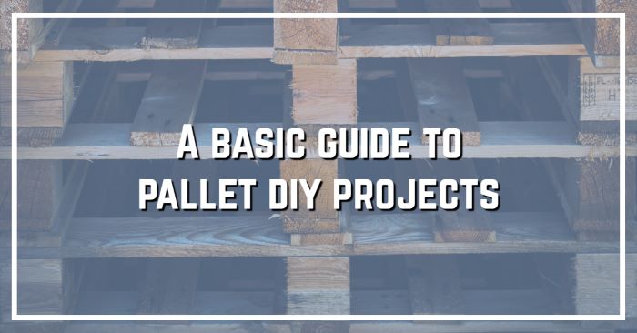 A basic guide to pallet DIY projects