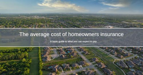 Protect your home: A basic guide to average cost of homeowners insruance