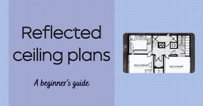 Reflected ceiling plans: A starter guide