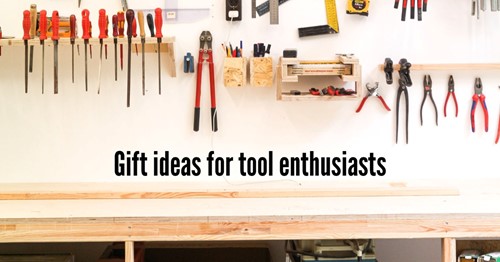 Tools at home: Choosing the right tool gift for a tool enthusiast