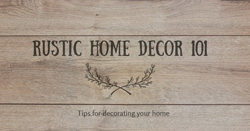 Rustic home decor: Understanding the basics