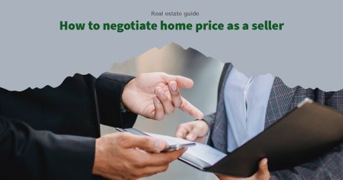 How to negotiate house price: A seller's guide