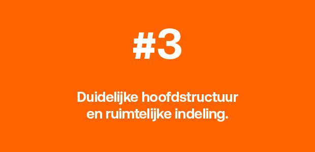 Duidelijke hoofdstructuur en ruimtelijke indeling.