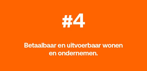 Betaalbaar en uitvoerbaar wonen en ondernemen.