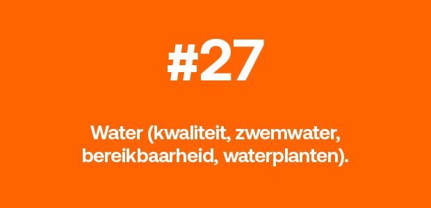 Water (kwaliteit, zwemwater, bereikbaarheid, waterplanten).