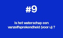 Is het waterschap een vanzelfsprekendheid (voor u)?