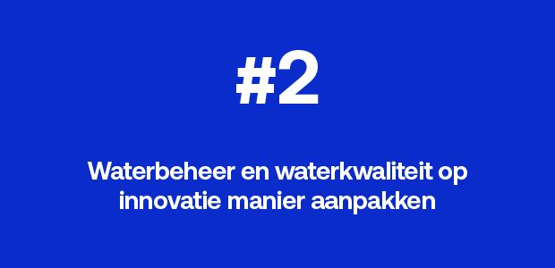 Waterbeheer en waterkwaliteit op innovatie manier aanpakken.