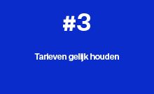 Tarieven gelijk houden.