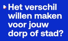 Het verschil willen maken voor jouw dorp of stad?