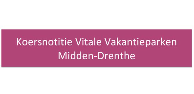 https://midden-drenthe.vvd.nl/nieuws/25951/koersnotitie-vitale-vakantie-parken