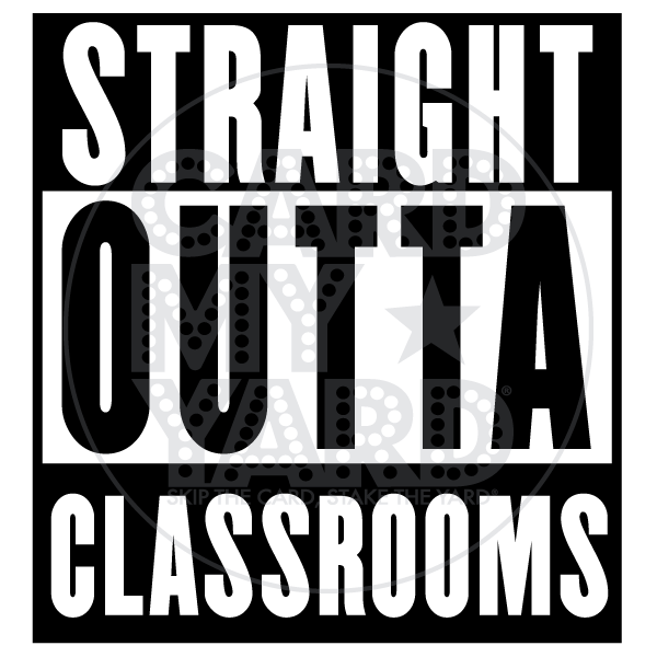 Graduation: Straight Outta Classrooms Graduation: Straight Outta Classrooms