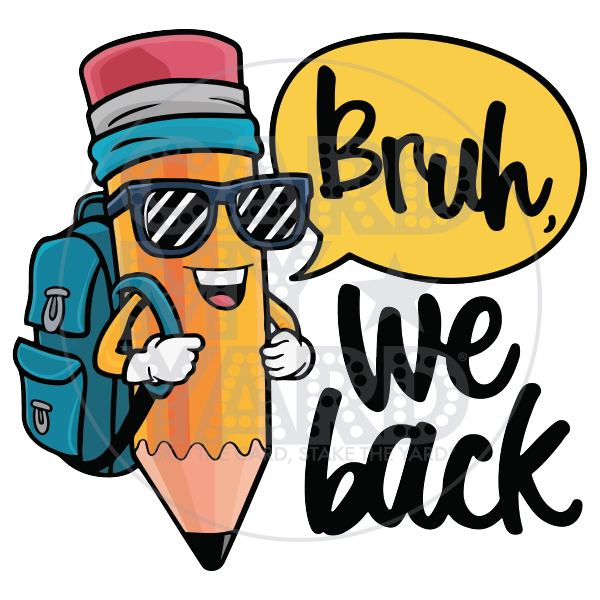 School Graphic: Pencil Bruh We Back