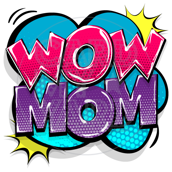 Speech Bubble: WOW MOM Speech Bubble: WOW MOM