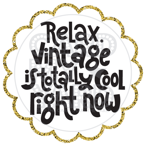 Speech Bubble - Relax - Vintage is Totally Cool Right Now Speech Bubble - Relax - Vintage is Totally Cool Right Now