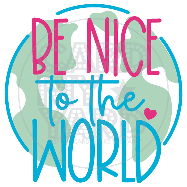 Speech Bubble: Be Nice to the World
