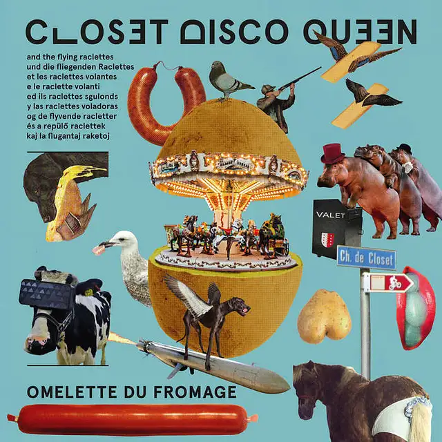 Closet Disco Queen & The Flying Raclettes – "Omelette du Fromage"