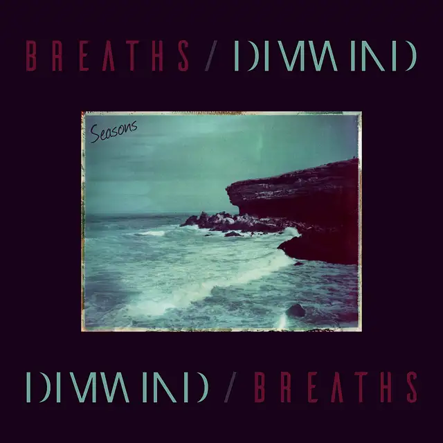 Dimwind/Breaths (feat. Chad Kapper of Frontierer) – "Seasons"