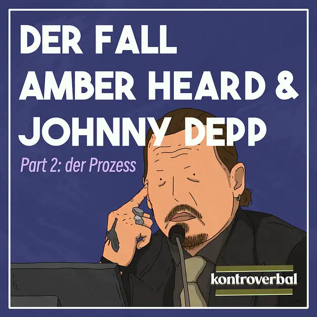 Text im Bild: "kontroverbal – Der Fall Amber Heard und Johnny Depp – Teil 2 – der Prozess". Eine im Comicstil in beige und braun gezeichnete Karikatur von Johnny Depp auf einem dunkelblauen Hintergrund.