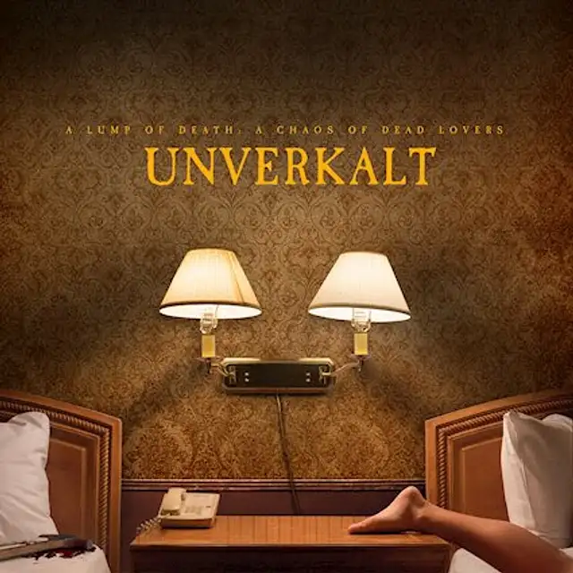 Unverkalt – "A Lump of Death: A Chaos of Dead Lovers"