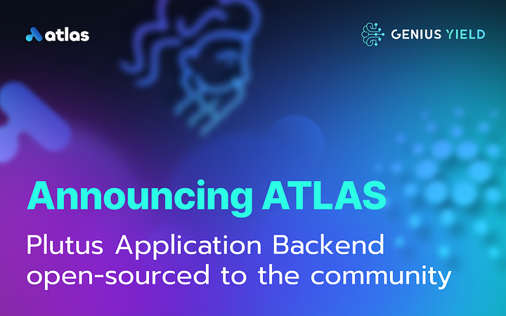 Genius Yield open-sources “Atlas” — its Plutus Application Backend tool — for the Cardano community