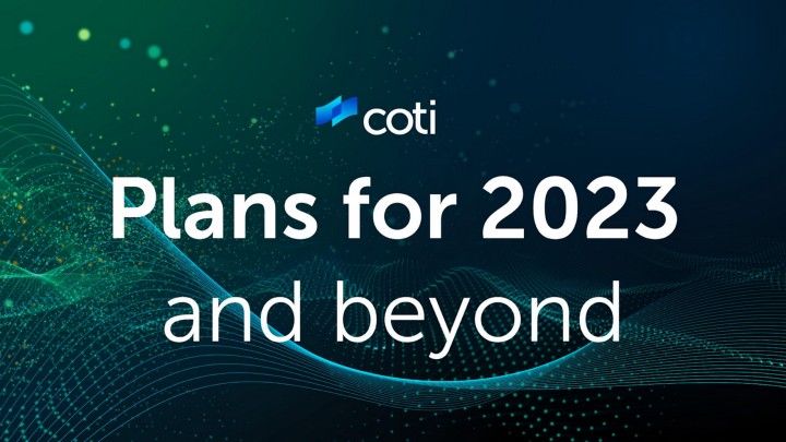 COTI: Our Plans for 2023 and Beyond