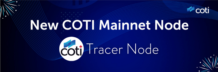 Meet the Tracer Node — COTI’s New Mainnet Node
