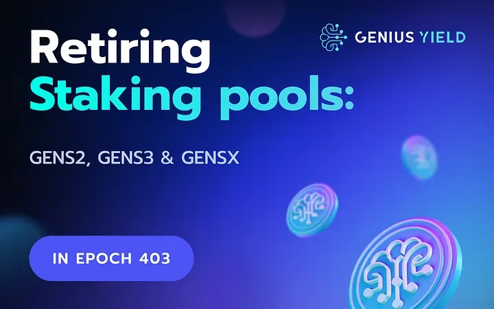 Stake Pools GENS2, GENS3, and GENSX Retiring in Epoch 403