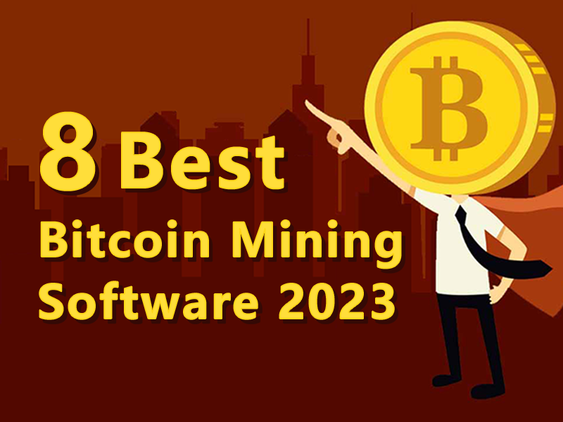 8 Best Bitcoin Mining Software of 2023 - Legit & Guide