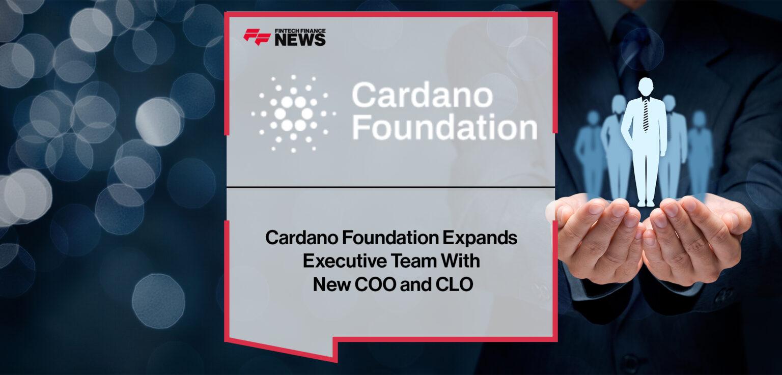 Cardano Foundation Expands Executive Team With New COO and CLO