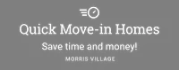 Quick Move-in Homes. Save time and money! Morris Village