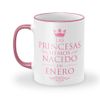 Taza Las Princesas Hemos Nacido En Enero Con Nombre