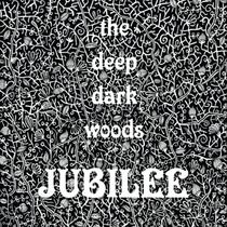 Cd. The Deep Dark Woods. Jubilee