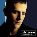 Cd. Rob Thomas. Something To Be