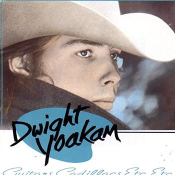 Cd. Dwight Yoakam. Guitars Cadillacs Etc