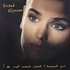 Cd. Sinead O Connor. I Do Not Want What I Haven T