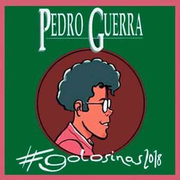 Cd. Pedro Guerra. Golosinas 2018 -remasterizado-