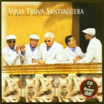 Vieja Trova Santiaguera - El Balcon Del Adios