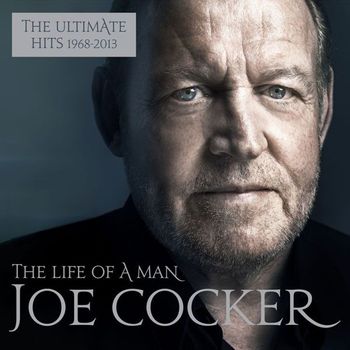 Joe Cocker - The Life Of A Man - The Ultimate Hits 1968 - 2013 - 2 Lps