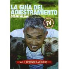 La Guia Del Adiestramiento - Aprende A Educar. Vol. 1 (cesar Mill