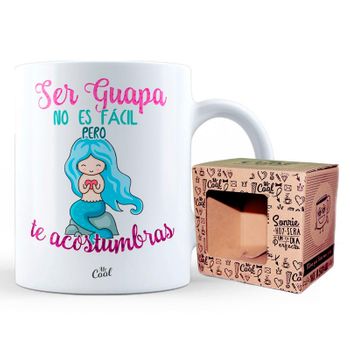 Taza Ser Guapa No Es Facil Pero Te Acostumbras