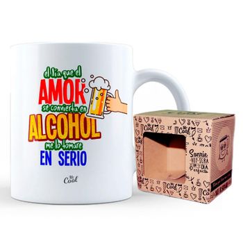 Taza El Dia Que El Amor Se Convierta En Alcohol