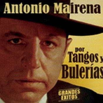 Antonio Mairena - Por Tangos Y Bulerias