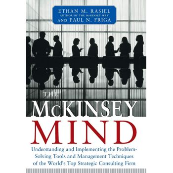 The Mckinsey Mind - Understanding And Implementing The Problem-solving Tools And Management Techniqu