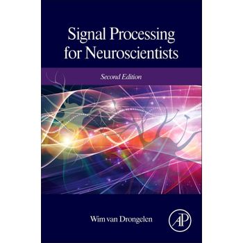 Signal Processing For Neuroscientists