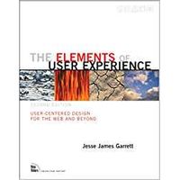 The Elements Of User Experience: User-centered Design For The Web And Beyond