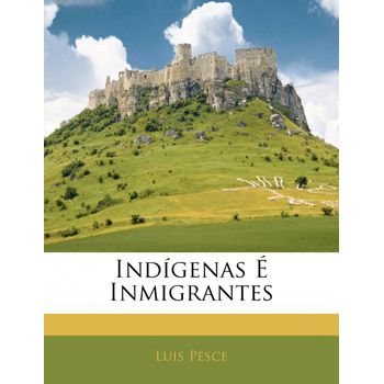 Indígenas É Inmigrantes